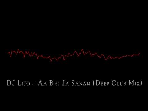 DJ Lijo - Aa Bhi Ja Sanam (Deep Club Mix)