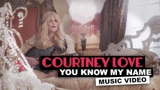 Watch Courtney Love You Know My Name video