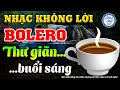 Nhạc Không Lời Rumba Thư Giãn Buổi Sáng | Hòa Tấu Rumba Guitar | Nhạc Bolero Dành Cho Quán Cafe
