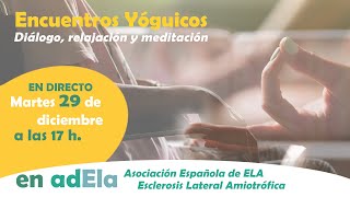 Martes 29-12-2020 - Encuentros Yóguicos en adEla - Diálogo, Meditación y Relajación.