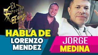 Jorge Medina Habla De Lorenzo Mendez Jorge Medina Habla De Lorenzo Mendez