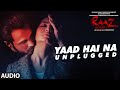 YAAD HAI NA UNPLUGGED Full Audio Song | Raaz Reboot | Emraan Hashmi, Kriti Kharbanda, Gaurav Arora