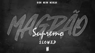 Magrão Supremo Slowed   Dj Idk, Mc Gw E Mc Delux