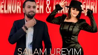 Elnur Valeh & İrade Mehri - Salam Ureyim Necesen L Yigma Mahnilar En Son Trend Olan Remixler 2025 L