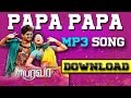 Download ➤🎵Papa Papa  mp3 Song 🎵 -bairavaa