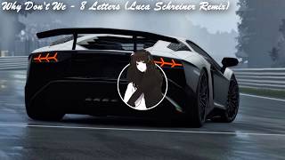 Why Don 39 T We 8 Letters Luca Schreiner Remix Why Don 39 T We 8 Letters Luca Schreiner Remix