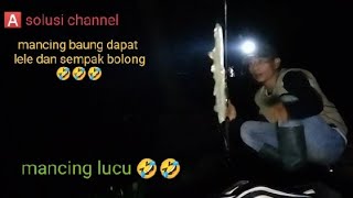 mancing di kali !!!dapat  CD bolong dan ikan lele ???🤣🤣