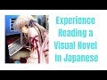 Reading Visual Novels in Japanese - A Demonstration Tutorial of the Experience