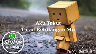 VIRAL Status WhatsApp - Aku Takut Kehilangamu