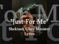 "Just For Me" Shekinah Glory Ministry Lyrics