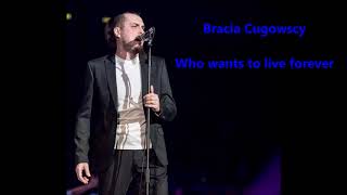 Watch Bracia Who Wants To Live Forever video