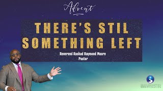 There's Still Something Left | Reverend Rashad Raymond Moore | First Baptist Church of Crown Heights
