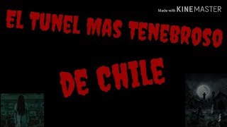 El Tunel mas Aterrador de Chile