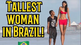 Tallest Woman In Brazil 2Nd Tallest In The World