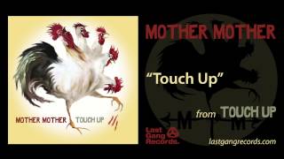 Watch Mother Mother Touch Up video