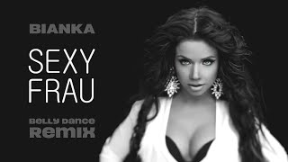 Бьянка - Sexy Frau (Belly Dance Remix)