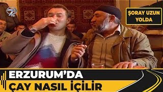 Erzurum - Kamış Özü Kahvehanesinde Özel Çay İçimi - Şoray Uzun Yolda