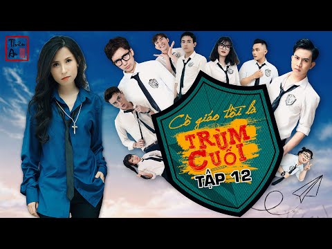 Tập 12 CÔ GIÁO TÔI LÀ TRÙM CUỐI | My Teacher Is Big Boss Eps.12 | Kẻ bắt nạt | Thiên An