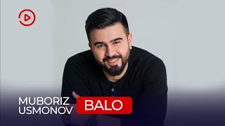 Мубориз Усмонов - Бало / Muboriz Usmonov - Balo (2021)
