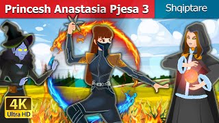 Princesh Anastasia Pjesa 3 Princess Anastasia Part 3 In Albanian Perralla Shqip