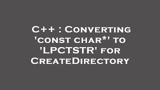 C Converting Const Char To Lpctstr For Createdirectory