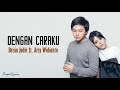 Download Arsy Widianto ft. Brisia Jodie-Dengan Caraku Lirik Video Arsy Widianto ft. Brisia Jodie-Dengan Caraku Lirik Video