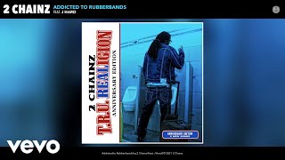 Watch 2 Chainz Addicted To Rubberbands video