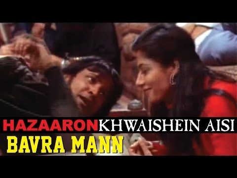 Hazaaron Khwaishein Aisi - Bavra Mann