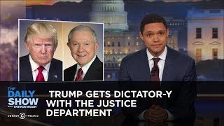Trump Gets Dictator-y with the Justice Department: The Daily Show Trump Gets Dictator-y with the Justice Department: The Daily Show