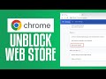 How To Unblock Chrome Web Store (EASY TUTORIAL)