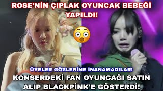 Rose'nin çıplak oyuncak bebeği yapıldı, konserdeki fan oyuncağı satın alıp Black