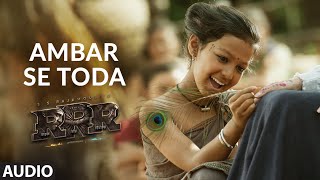 AMBAR SE TODA - Audio Track (Hindi) [4K] | RRR | NTR,Ram Charan | M M Keeravaani