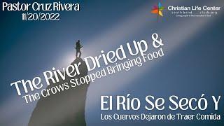 CLCSB | El río se secó y los cuervos dejaron de traer comida | Pastor Cruz Rivera - 11/20/2022