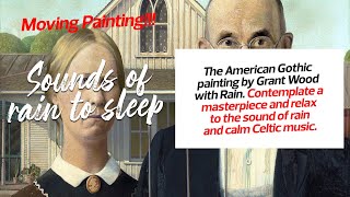 American Gothic With Rain ,Calm Celtic Music For You To Sleep. Moving Painting
