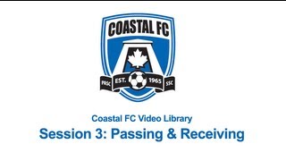 Coastal FC Videos Session 3 - Passing and Receiving