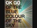 Ok Go - Of the Blue Colour of the Sky - 05 - Skyscrapers