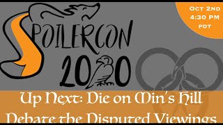 Spoilercon2020:03: Die On Min's Hill: Debate the Disputed Viewings