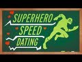 Superhero Speed Dating