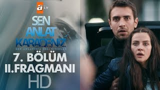 Sen Anlat Karadeniz 7. Bölüm 2. Fragmanı