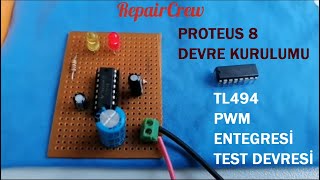 Tl494 Pwm Entegresi Test Devresi, Proteus 8 Devre Kurulumu, Tl494 Entegre Sağlamlık Kontrolü Yapma