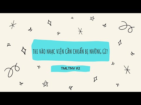 #2 TMLTNV: THI VÀO NHẠC VIỆN CẦN CHUẨN BỊ NHỮNG GÌ? || CLB KHUYẾN NHẠC