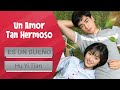 🎧 "Es un sueño "  Drama: Un Amor Tan Hermoso - A Love So Beautiful. (OST, MV)