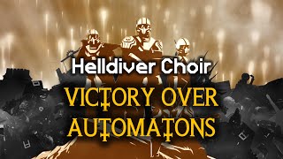 Victory Over Automatons - Helldiver Choir | Historic Battle Hymn | Helldivers 2