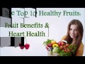 ✔ Top 10 Healthy Fruits: Fruit Benefits & Heart Health