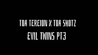 Evil Twins Pt3 Ft. Toa Shotzofficial Audio