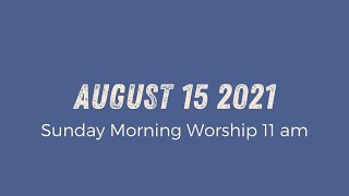 Sunday Morning Worship 9am | August 15 2021