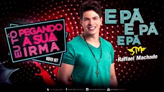 Raffael Machado - Eu Tô Pegando A Sua Irmã