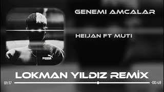 Heijan Ft Muti - Genemi Amcalar ( Lokman Yıldız Remix )