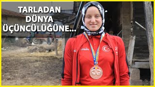 Esma, Odun Kırıp, Tarla Sürerek Dünya Üçüncüsü Oldu