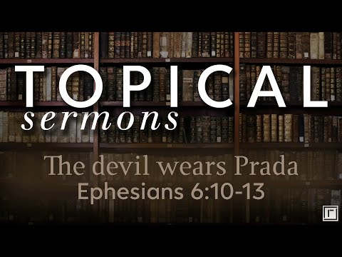 Ephesians 6:10-13 The devil wears Prada